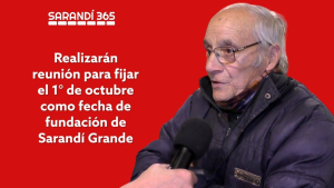 Tratar&aacute;n de llegar a un consenso para fijar el 1&deg; de octubre como fecha oficial de la fundaci&oacute;n de Sarand&iacute; Grande