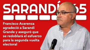 Francisco Acerenza agradeci&oacute; a Sarand&iacute; Grande y anticip&oacute; que Lista 62 redoblar&aacute; esfuerzos con miras al balotaje