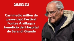 M&aacute;s de medio mill&oacute;n de pesos logr&oacute; Hospital de Sarand&iacute; Grande a trav&eacute;s del Festival Fontes Arrillaga