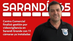Centro Comercial finaliz&oacute; gesti&oacute;n por videovigilancia en Sarand&iacute; Grande con 11 c&aacute;maras ya instaladas en diversos puntos de la ciudad