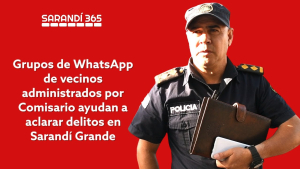 Grupos de WhatsApp de vecinos liderados por Comisario ayudan a aclarar delitos en Sarand&iacute; Grande