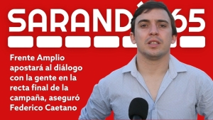 Federico Caetano destac&oacute; el rol decisivo de Sarand&iacute; Grande para la elecci&oacute;n departamental, en cierre de campa&ntilde;a
