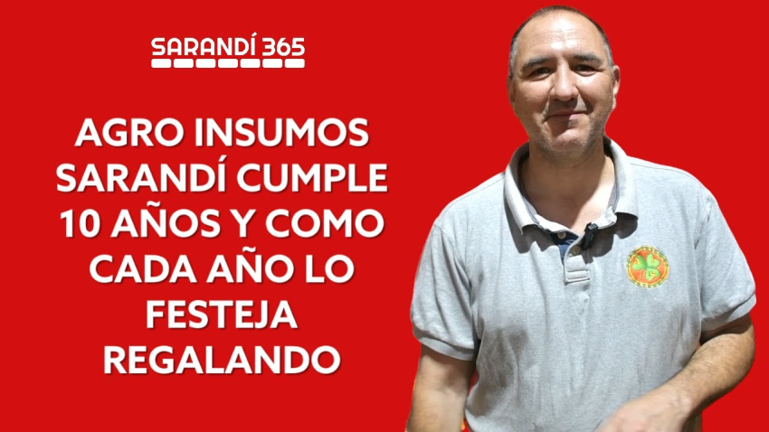 Agro Insumos Sarand&iacute; celebra 10 a&ntilde;os con grandes premios en agradecimiento a Sarand&iacute; Grande